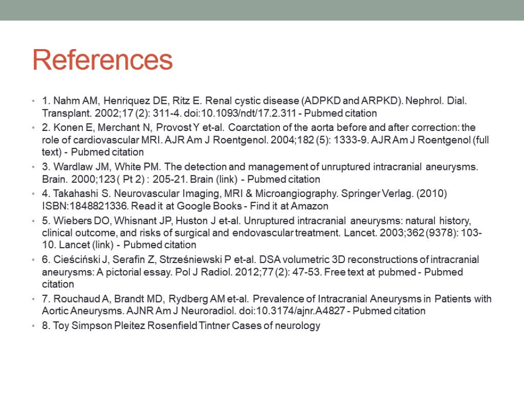 References 1. Nahm AM, Henriquez DE, Ritz E. Renal cystic disease (ADPKD and ARPKD).